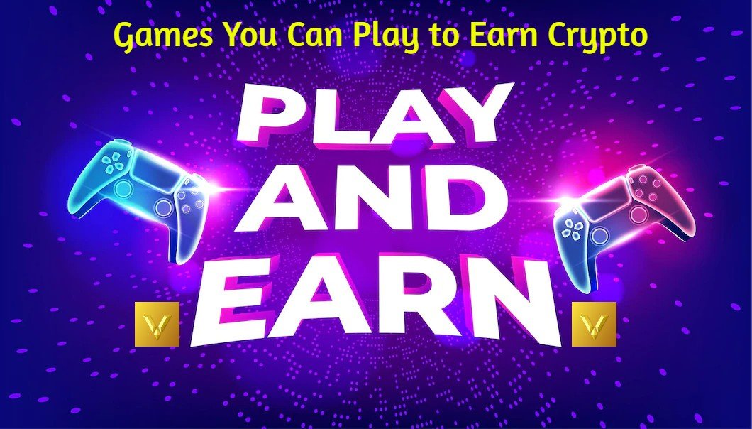 Games You Can Play to Earn Crypto